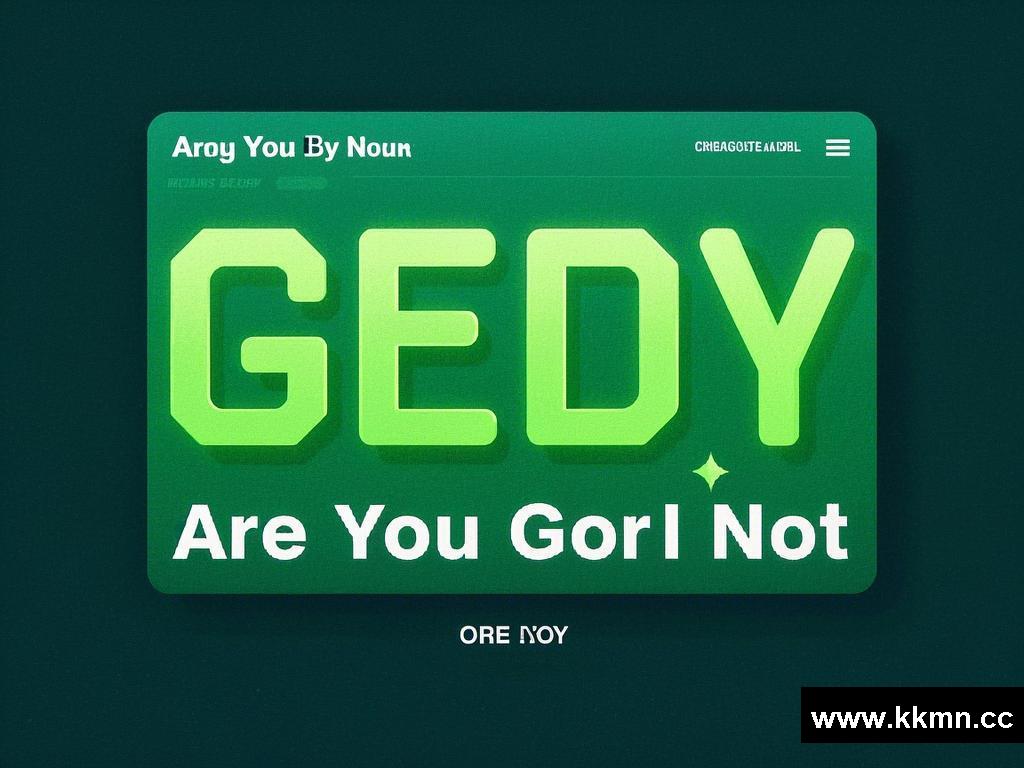 Are You Greedy or Not